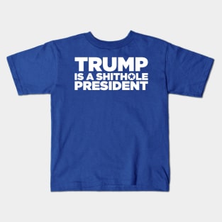 Trump is a shithole president Kids T-Shirt